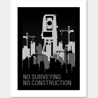 NO SURVEYING, NO CONSTRUCTION Posters and Art